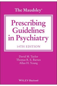 The Maudsley Prescribing Guidelines in Psychiatry - The Maudsley Prescribing Guidelines Series