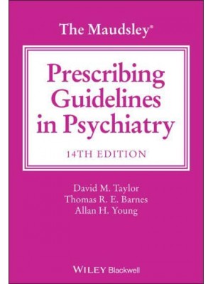 The Maudsley Prescribing Guidelines in Psychiatry - The Maudsley Prescribing Guidelines Series