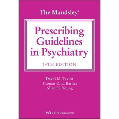 The Maudsley Prescribing Guidelines in Psychiatry - The Maudsley Prescribing Guidelines Series