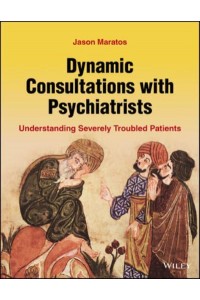 Dynamic Consultations With Psychiatrists Understanding Severely Troubled Patients