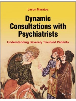 Dynamic Consultations With Psychiatrists Understanding Severely Troubled Patients