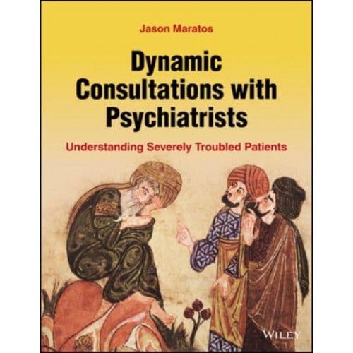 Dynamic Consultations With Psychiatrists Understanding Severely Troubled Patients