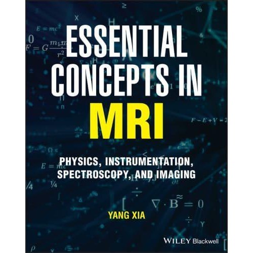 Essential Concepts in MRI Physics, Instrumentation, Spectroscopy and Imaging