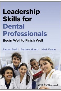 Leadership Skills for Dental Professionals Begin Well to Finish Well