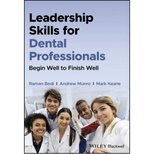 Leadership Skills for Dental Professionals Begin Well to Finish Well