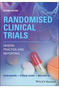 Randomized Clinical Trials Design, Practice and Reporting
