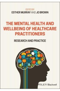 The Mental Health and Wellbeing of Healthcare Practitioners Research and Practice