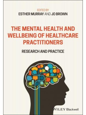 The Mental Health and Wellbeing of Healthcare Practitioners Research and Practice