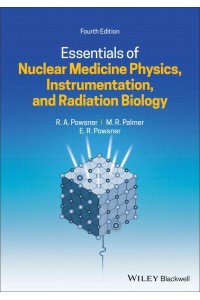 Essentials of Nuclear Medicine Physics, Instrumentation, and Radiation Biology