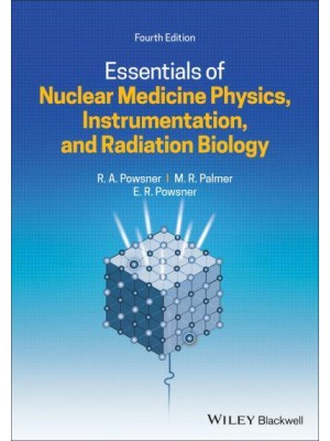 Essentials of Nuclear Medicine Physics, Instrumentation, and Radiation Biology