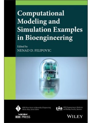 Computational Modeling and Simulation Examples in Bioengineering - IEEE Press Series on Biomedical Engineering