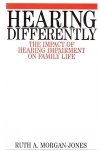 Hearing Differently The Impact of Hearing Impairment on Family Life