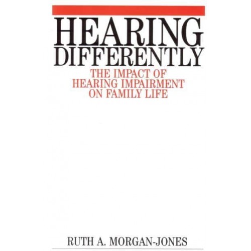 Hearing Differently The Impact of Hearing Impairment on Family Life