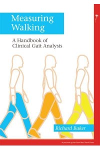 Measuring Walking A Handbook of Clinical Gait Analysis - Mac Keith Press Practical Guides