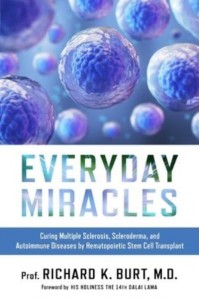 Everyday Miracles Curing Multiple Sclerosis, Scleroderma, and Autoimmune Diseases by Hematopoietic Stem Cell Transplant