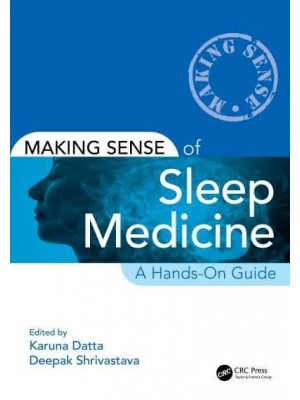 Making Sense of Sleep Medicine A Hands-On Guide - Making Sense Of