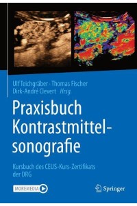 Praxisbuch Kontrastmittelsonografie Kursbuch Des CEUS-Kurs-Zertifikats Der DRG