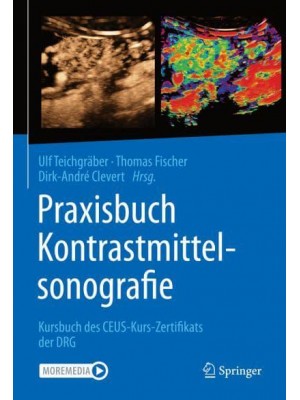 Praxisbuch Kontrastmittelsonografie Kursbuch Des CEUS-Kurs-Zertifikats Der DRG