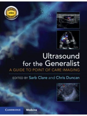 Ultrasound for the Generalist A Guide to Point of Care Imaging