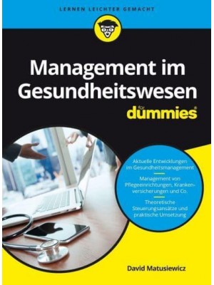 Management Im Gesundheitswesen Für Dummies - Für Dummies