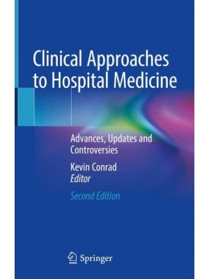 Clinical Approaches to Hospital Medicine Advances, Updates and Controversies