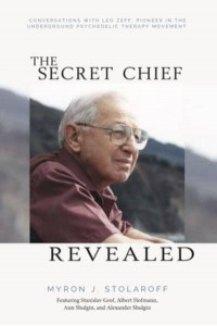 Secret Chief Revealed Conversations With Leo Zeff, Pioneer in the Underground Psychedelic Therapy Movement