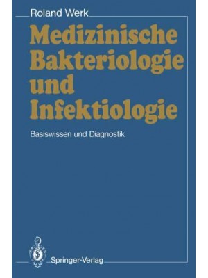 Medizinische Bakteriologie und Infektiologie : Basiswissen und Diagnostik