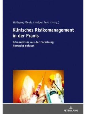 Klinisches Risikomanagement in der Praxis; Erkenntnisse aus der Forschung kompakt gefasst