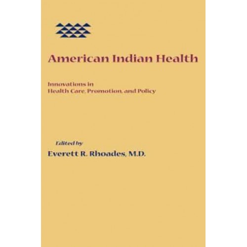 American Indian Health: Innovations in Health Care, Promotion, and Policy
