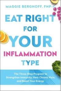 Eat Right for Your Inflammation Type The Three-Step Program to Strengthen Immunity, Heal Chronic Pain, and Boost Your Energy