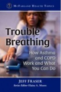 Trouble Breathing How Asthma and COPD Work and What You Can Do - McFarland Health Topics