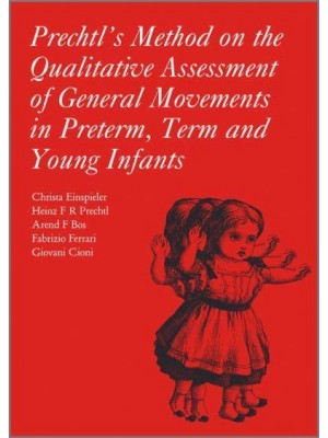 Prechtl's Method on the Qualitative Assessment of General Movements in Preterm, Term and Young Infants - Clinics in Developmental Medicine