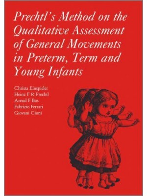 Prechtl's Method on the Qualitative Assessment of General Movements in Preterm, Term and Young Infants - Clinics in Developmental Medicine