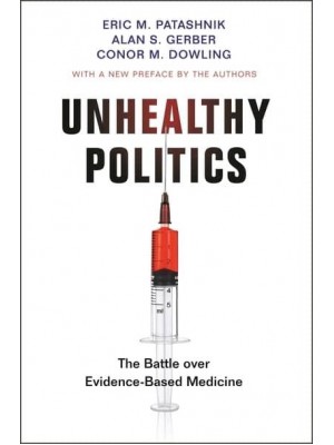 Unhealthy Politics The Battle Over Evidence-Based Medicine