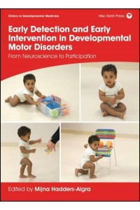 Early Detection and Early Intervention in Developmental Motor Disorders From Neuroscience to Participation - Clinics in Developmental Medicine