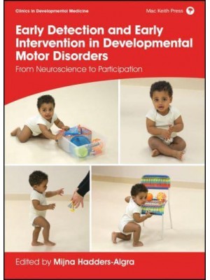 Early Detection and Early Intervention in Developmental Motor Disorders From Neuroscience to Participation - Clinics in Developmental Medicine