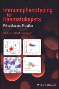 Immunophenotyping for Haematologists Principles and Practice