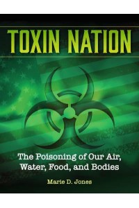 Toxin Nation The Poisoning of Our Air, Water, Food, and Bodies