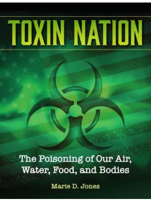 Toxin Nation The Poisoning of Our Air, Water, Food, and Bodies