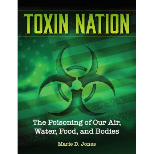 Toxin Nation The Poisoning of Our Air, Water, Food, and Bodies