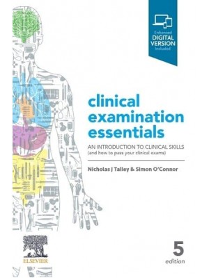 Talley & O'Connor's Clinical Examination Essentials An Introduction to Clinical Skills (And How to Pass Your Clinical Exams)