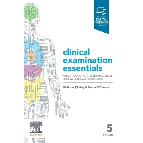 Talley & O'Connor's Clinical Examination Essentials An Introduction to Clinical Skills (And How to Pass Your Clinical Exams)
