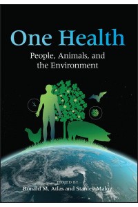 One Health People, Animals, and the Environment - ASM Books