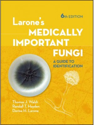 Larone's Medically Important Fungi A Guide to Identification - ASM Books