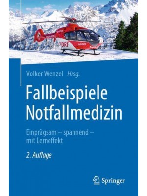 Fallbeispiele Notfallmedizin Einprägsam - Spannend - Mit Lerneffekt