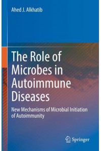 The Role of Microbes in Autoimmune Diseases : New Mechanisms of Microbial Initiation of Autoimmunity