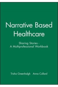 Narrative Based Health Care Sharing Stories : A Multiprofessional Workbook