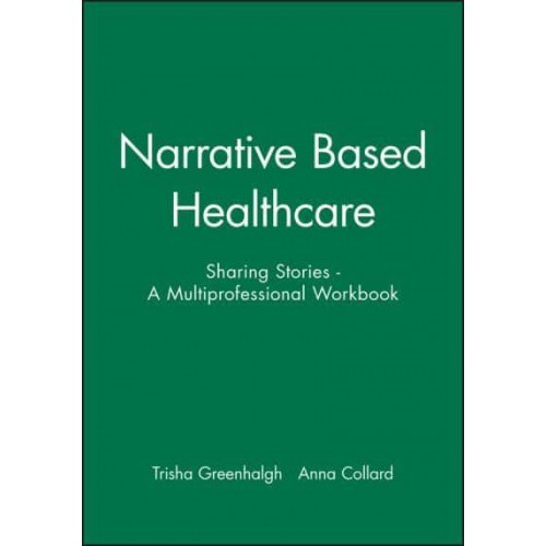Narrative Based Health Care Sharing Stories : A Multiprofessional Workbook
