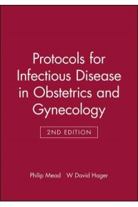 Protocols for Infectious Diseases in Obstetrics and Gynecology - Protocols in Obstetrics and Gynecology