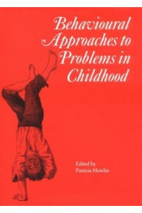 Behavioural Approaches to Problems in Childhood - Clinics in Developmental Medicine